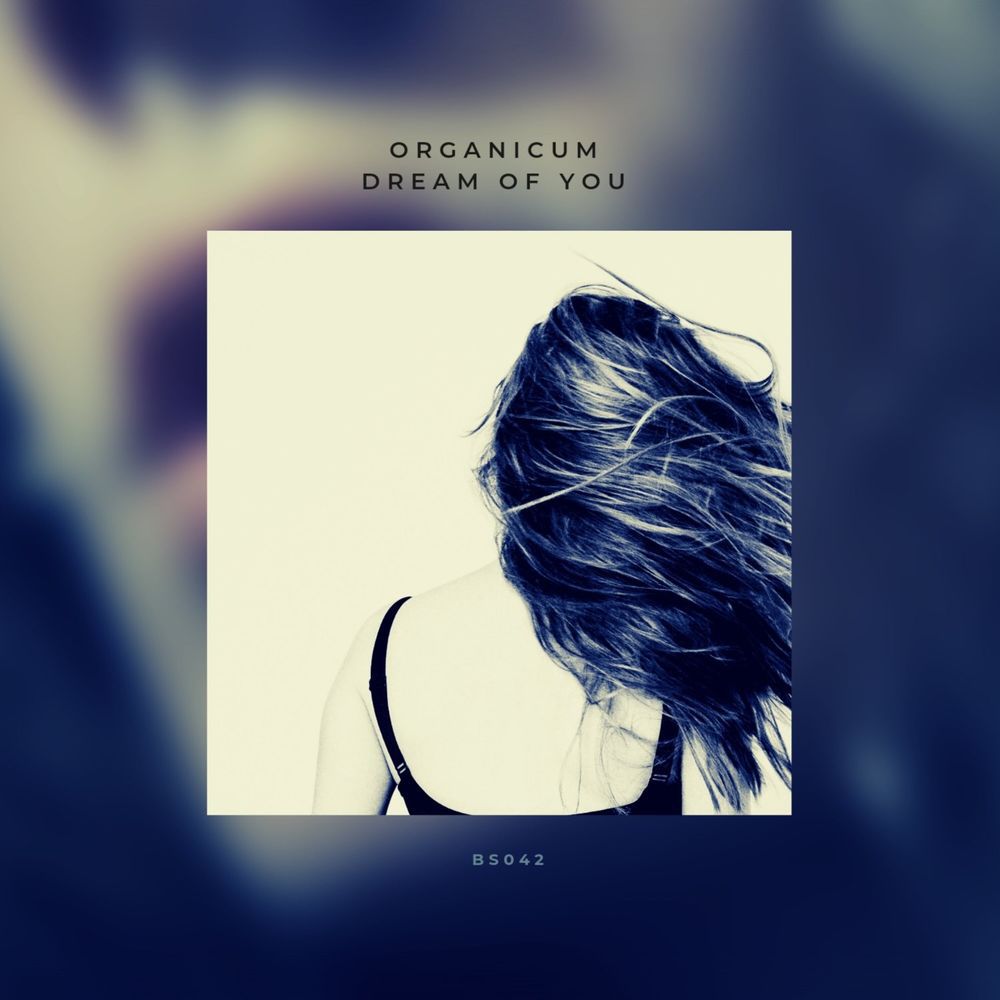 Organicum - Dream Of You [BS042]